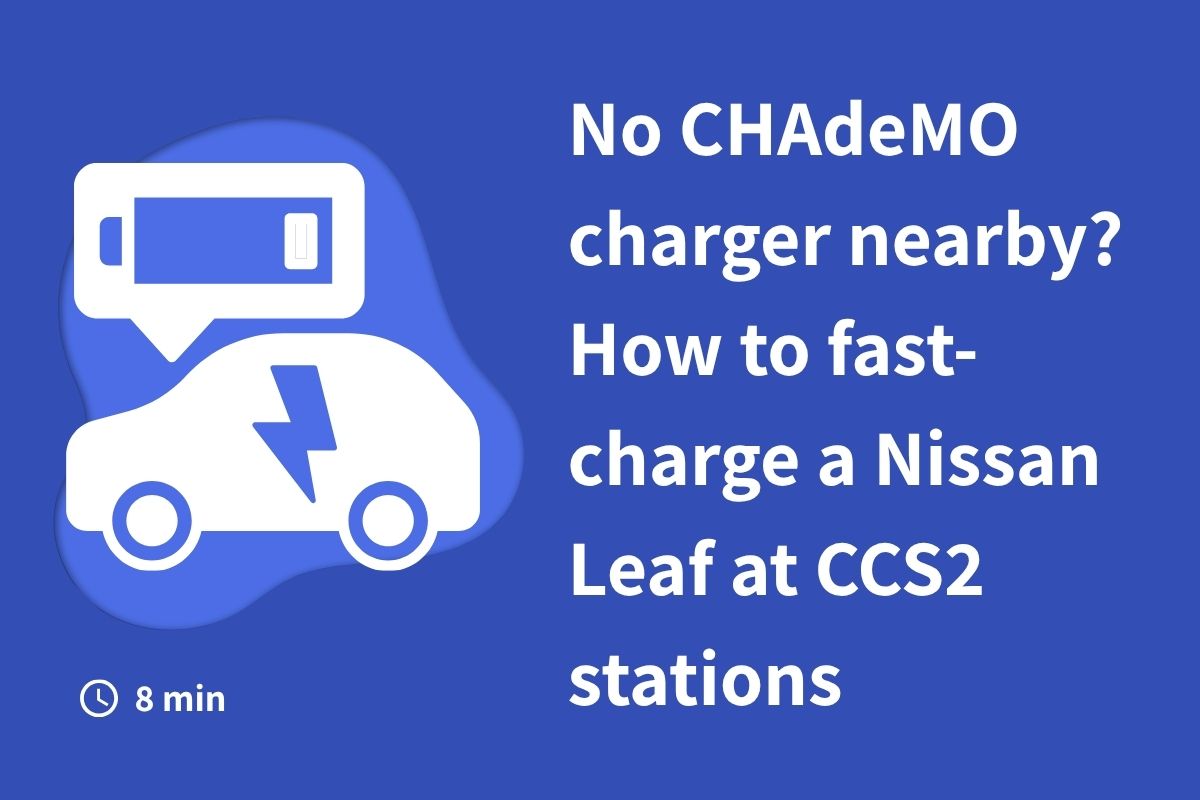 No CHAdeMO charger nearby? How to fast-charge a Nissan Leaf at CCS2 stations